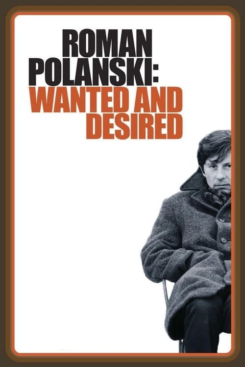 Постер Roman Polanski: Wanted and Desired (2008)